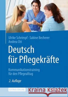 Deutsch Für Pflegekräfte: Kommunikationstraining Für Den Pflegealltag Schrimpf, Ulrike 9783662529669 Springer