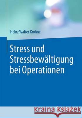 Stress Und Stressbewältigung Bei Operationen Krohne, Heinz Walter 9783662529997