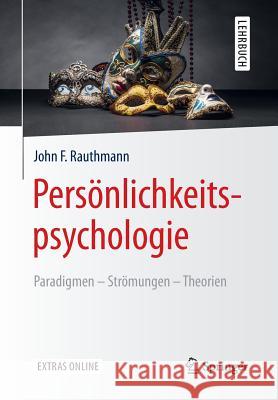 Persönlichkeitspsychologie: Paradigmen - Strömungen - Theorien Rauthmann, John F. 9783662530030