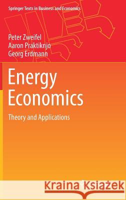 Energy Economics: Theory and Applications Zweifel, Peter 9783662530207 Springer