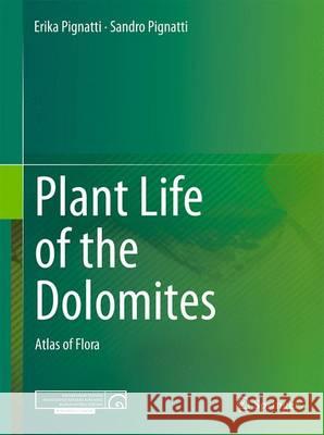 Plant Life of the Dolomites: Atlas of Flora Pignatti, Erika 9783662530498 Springer