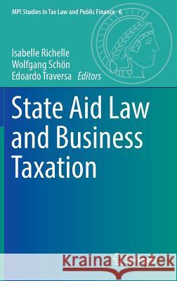 State Aid Law and Business Taxation Isabelle Richelle Wolfgang Schon Edoardo Traversa 9783662530542
