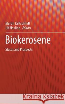 Biokerosene: Status and Prospects Kaltschmitt, Martin 9783662530634