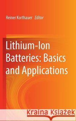 Lithium-Ion Batteries: Basics and Applications Reiner Korthauer 9783662530696