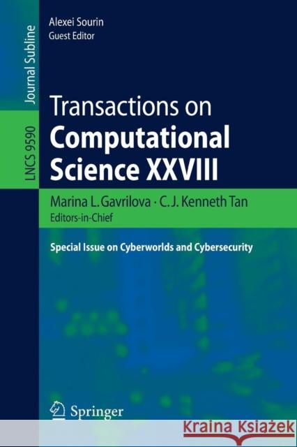 Transactions on Computational Science XXVIII: Special Issue on Cyberworlds and Cybersecurity Gavrilova, Marina L. 9783662530894 Springer