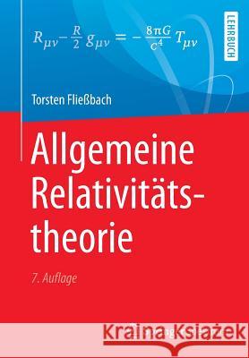 Allgemeine Relativitätstheorie Fließbach, Torsten 9783662531051 Springer Spektrum