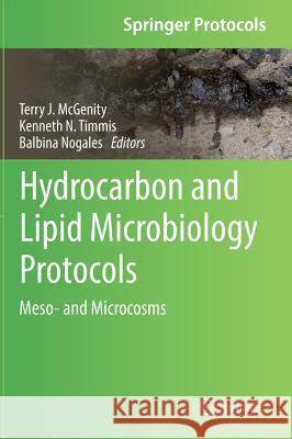 Hydrocarbon and Lipid Microbiology Protocols: Meso- And Microcosms McGenity, Terry J. 9783662531075