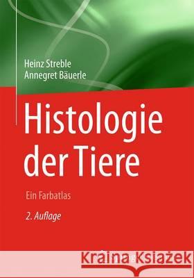 Histologie Der Tiere: Ein Farbatlas Streble, Heinz 9783662531594 Springer Spektrum