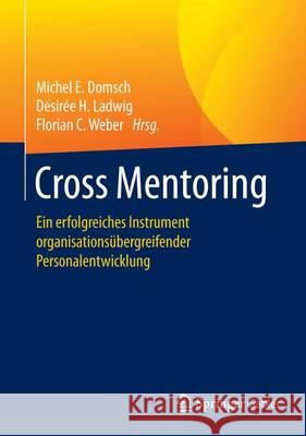 Cross Mentoring: Ein Erfolgreiches Instrument Organisationsübergreifender Personalentwicklung Domsch, Michel E. 9783662531839 Springer Gabler