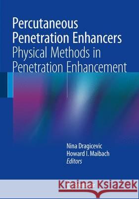 Percutaneous Penetration Enhancers Physical Methods in Penetration Enhancement Nina Dragicevic Howard I. Maibach 9783662532713