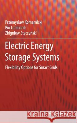 Electric Energy Storage Systems: Flexibility Options for Smart Grids Komarnicki, Przemyslaw 9783662532744 Springer Vieweg