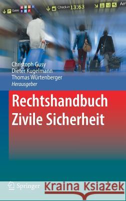 Rechtshandbuch Zivile Sicherheit Christoph Gusy Dieter Kugelmann Thomas Wurtenberger 9783662532881