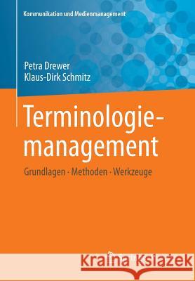 Terminologiemanagement: Grundlagen - Methoden - Werkzeuge Drewer, Petra 9783662533147 Springer Vieweg