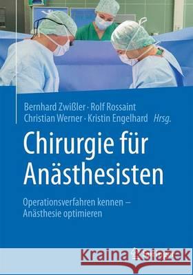 Chirurgie Für Anästhesisten: Operationsverfahren Kennen - Anästhesie Optimieren Zwißler, Bernhard 9783662533376 Springer