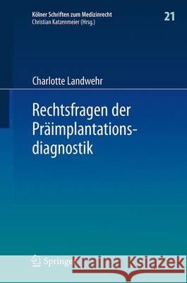 Rechtsfragen Der Präimplantationsdiagnostik Landwehr, Charlotte 9783662533703 Springer