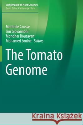 The Tomato Genome Mathilde Causse Jim Giovannoni Mondher Bouzayen 9783662533871 Springer