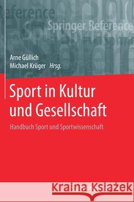 Sport in Kultur Und Gesellschaft: Handbuch Sport Und Sportwissenschaft Güllich, Arne 9783662534069 Springer Spektrum