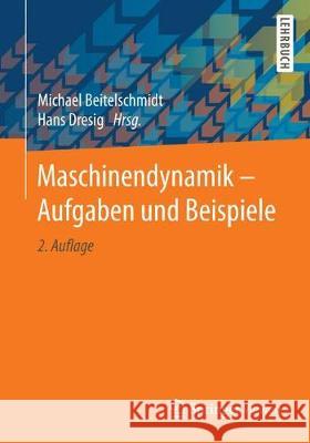 Maschinendynamik - Aufgaben Und Beispiele Beitelschmidt, Michael 9783662534342 Springer Vieweg