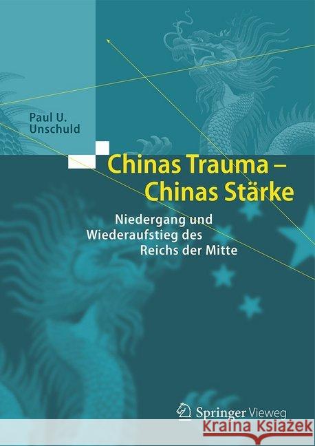 Chinas Trauma - Chinas Stärke: Niedergang Und Wiederaufstieg Des Reichs Der Mitte Unschuld, Paul U. 9783662534601 Springer Vieweg