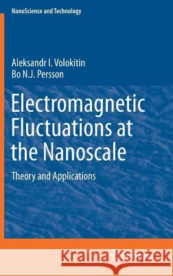 Electromagnetic Fluctuations at the Nanoscale: Theory and Applications Volokitin, Aleksandr I. 9783662534731 Springer