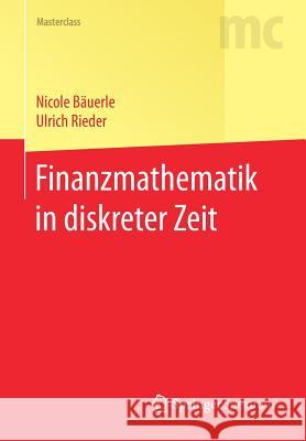Finanzmathematik in Diskreter Zeit Bäuerle, Nicole 9783662535301 Springer Spektrum