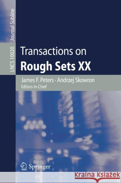Transactions on Rough Sets XX James F. Peters Andrzej Skowron 9783662536100 Springer