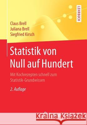 Statistik Von Null Auf Hundert: Mit Kochrezepten Schnell Zum Statistik-Grundwissen Brell, Claus 9783662536315 Springer Spektrum