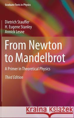 From Newton to Mandelbrot: A Primer in Theoretical Physics Stauffer, Dietrich 9783662536834 Springer