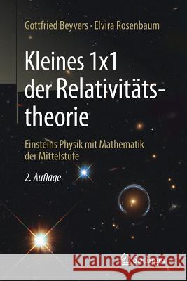 Kleines 1x1 Der Relativitätstheorie: Einsteins Physik Mit Mathematik Der Mittelstufe Beyvers, Gottfried 9783662537114 Springer