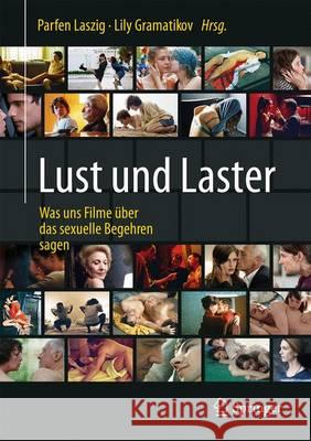 Lust Und Laster: Was Uns Filme Über Das Sexuelle Begehren Sagen Laszig, Parfen 9783662537145 Springer
