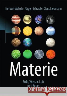 Materie: Erde, Wasser, Luft Und Feuer Welsch, Norbert 9783662537169 Springer