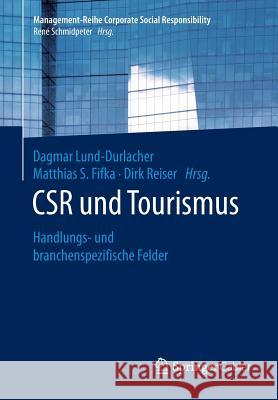 Csr Und Tourismus: Handlungs- Und Branchenspezifische Felder Lund-Durlacher, Dagmar 9783662537473 Springer Gabler