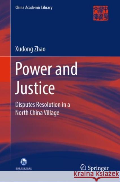 Power and Justice: Disputes Resolution in a North China Village Zhao, Xudong 9783662538326