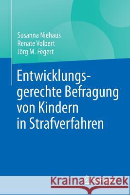 Entwicklungsgerechte Befragung Von Kindern in Strafverfahren Niehaus, Susanna 9783662538623 Springer