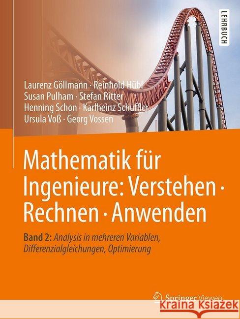 Mathematik Für Ingenieure: Verstehen - Rechnen - Anwenden: Band 2: Analysis in Mehreren Variablen, Differenzialgleichungen, Optimierung Göllmann, Laurenz 9783662538647 Springer Vieweg