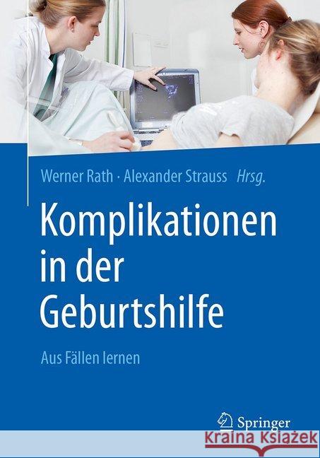 Komplikationen in Der Geburtshilfe: Aus Fällen Lernen Rath, Werner 9783662538722 Springer