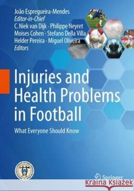 Injuries and Health Problems in Football: What Everyone Should Know Espregueira-Mendes, João 9783662539231