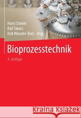 Bioprozesstechnik Horst Chmiel Wolfgang Zettlmeier Ralf Takors 9783662540411 Springer Spektrum