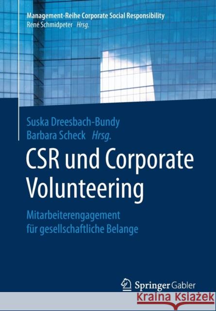Csr Und Corporate Volunteering: Mitarbeiterengagement Für Gesellschaftliche Belange Dreesbach-Bundy, Suska 9783662540916 Springer Gabler