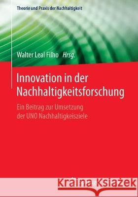 Innovation in Der Nachhaltigkeitsforschung: Ein Beitrag Zur Umsetzung Der Uno Nachhaltigkeitsziele Leal Filho, Walter 9783662543580 Springer Spektrum