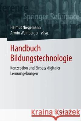 Handbuch Bildungstechnologie: Konzeption Und Einsatz Digitaler Lernumgebungen Niegemann, Helmut 9783662543672