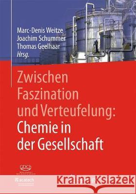 Zwischen Faszination Und Verteufelung: Chemie in Der Gesellschaft Weitze, Marc-Denis 9783662544488 Springer Spektrum