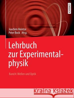 Lehrbuch Zur Experimentalphysik Band 4: Wellen Und Optik Bock, Peter 9783662544914