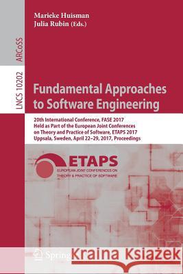 Fundamental Approaches to Software Engineering: 20th International Conference, Fase 2017, Held as Part of the European Joint Conferences on Theory and Huisman, Marieke 9783662544938 Springer