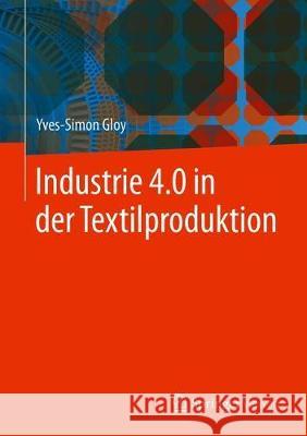 Industrie 4.0 in Der Textilproduktion Gloy, Yves-Simon 9783662545010 Springer Vieweg