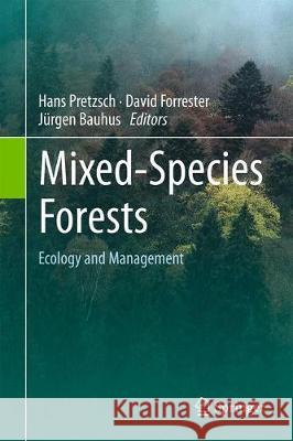 Mixed-Species Forests: Ecology and Management Pretzsch, Hans 9783662545515