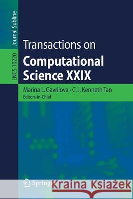 Transactions on Computational Science XXIX Marina L. Gavrilova C. J. Kenneth Tan 9783662545621 Springer