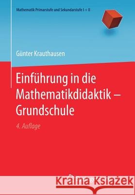 Einführung in Die Mathematikdidaktik - Grundschule Krauthausen, Günter 9783662546918 Springer Spektrum