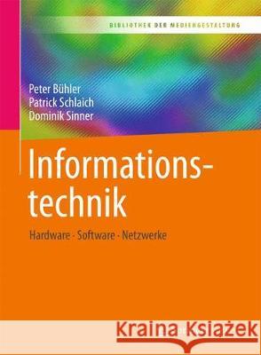 Informationstechnik: Hardware - Software - Netzwerke Bühler, Peter 9783662547311 Springer Vieweg