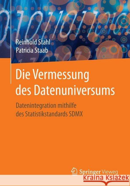 Die Vermessung Des Datenuniversums: Datenintegration Mithilfe Des Statistikstandards Sdmx Stahl, Reinhold 9783662547373 Springer Vieweg